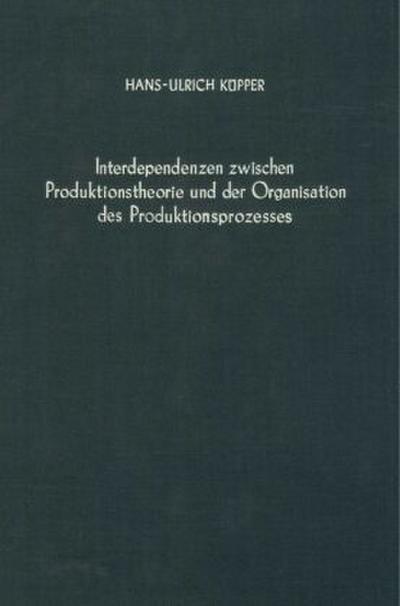 Interdependenzen zwischen Produktionstheorie und der Organisation des Produktionsprozesses.