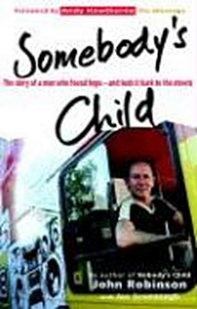 Somebody’s Child: The Story of a Man Who Found Hope--And Took It Back to the Streets