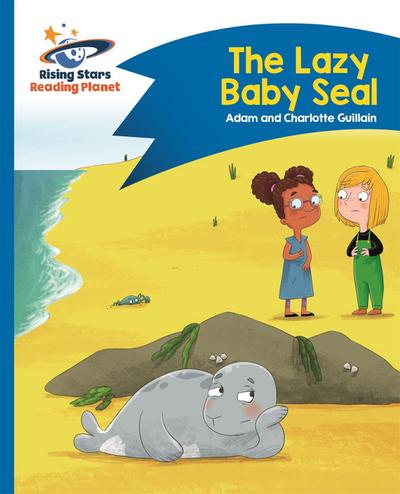 Guillain, A: Reading Planet - The Lazy Baby Seal - Blue