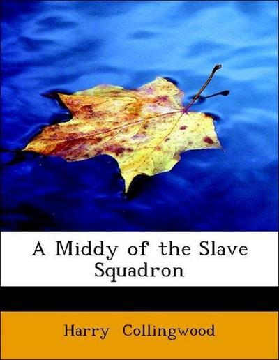 Collingwood, H: Middy of the Slave Squadron