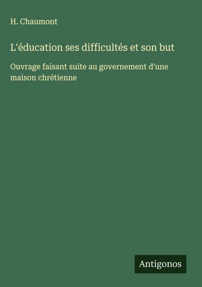 L’éducation ses difficultés et son but