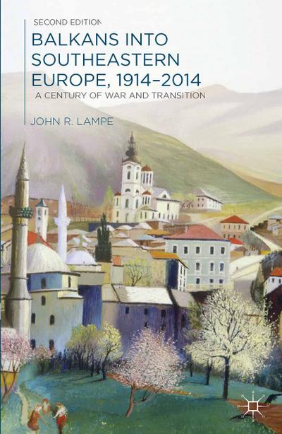 Balkans into Southeastern Europe, 1914-2014