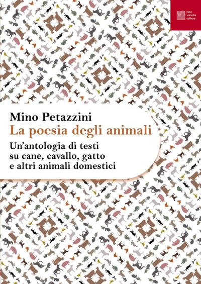 Un’ antologia di testi su cane, cavallo, gatto e altri animali domestici