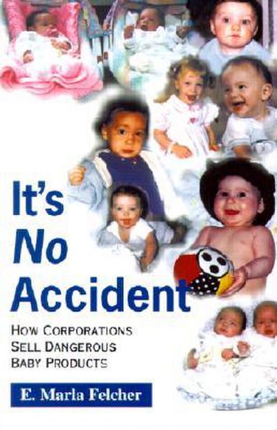It’s No Accident: How Corporations Sell Dangerous Baby Products