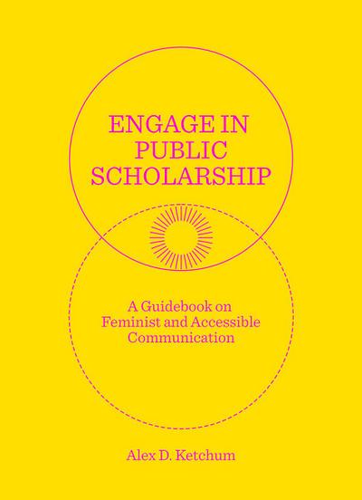 Ketchum, A: Engage in Public Scholarship!
