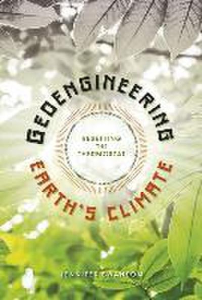 Geoengineering Earth’s Climate