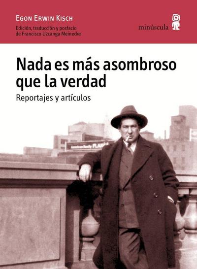 Nada es más asombroso que la verdad : reportajes y artículos