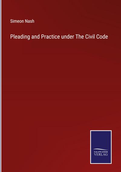Pleading and Practice under The Civil Code