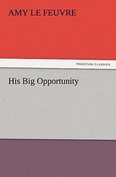 His Big Opportunity