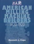 American Milling Machine Builders 1820-1920