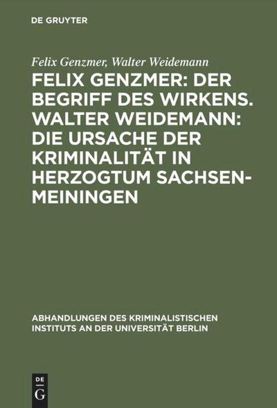 Felix Genzmer: Der Begriff des Wirkens. Walter Weidemann: Die Ursache der Kriminalität in Herzogtum Sachsen-Meiningen