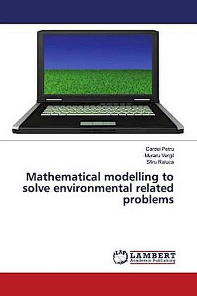 Mathematical modelling to solve environmental related problems