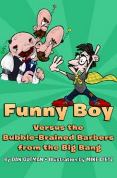 Funny Boy Versus the Bubble-Brained Barbers from the Big Bang