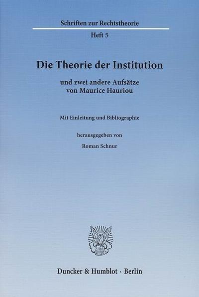 Die Theorie der Institution und zwei andere Aufsätze von Maurice Hauriou.