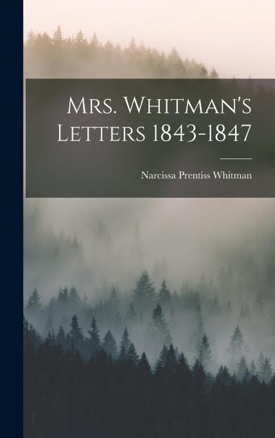 Mrs. Whitman’s Letters 1843-1847