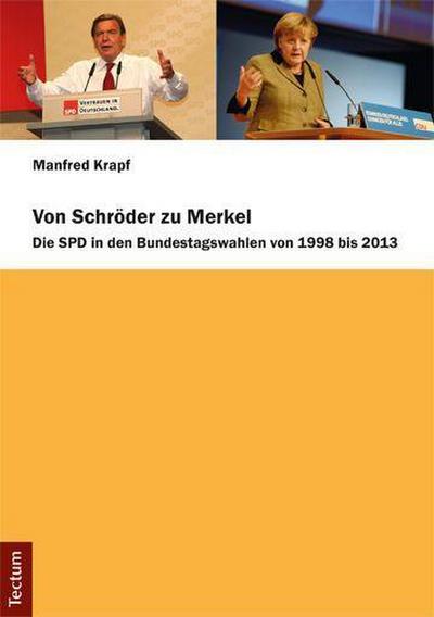 Von Schröder zu Merkel: Die SPD in den Bundestagswahlen von 1998 bis 2013