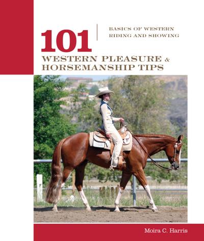 101 Western Pleasure and Horsemanship Tips: Basics of Western Riding and Showing