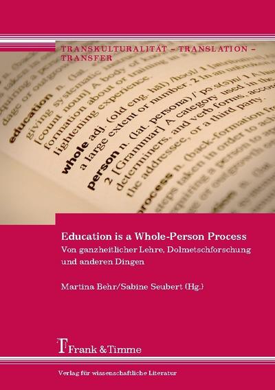 Education is a Whole-Person Process - Von ganzheitlicher Lehre, Dolmetschforschung und anderen Dingen