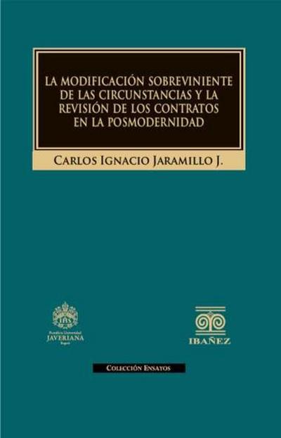 La modificación sobreviniente de las circunstancias y la revisión de los contratos en la posmodernidad