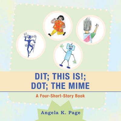 Dit; This Is!; Dot; the Mime