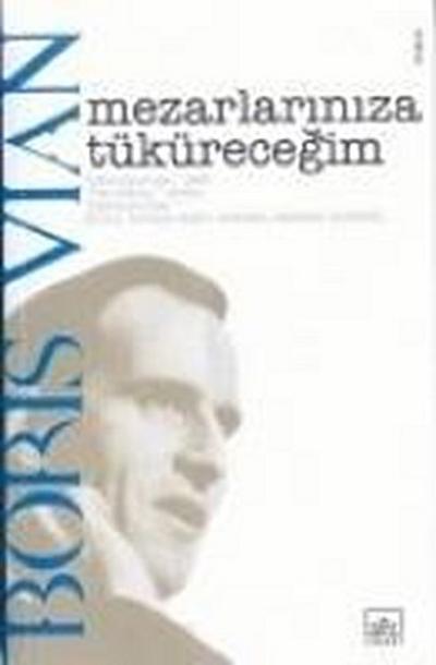 Mezarlariniza Tükürecegim