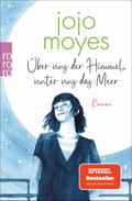 Über uns der Himmel, unter uns das Meer von Jojo Moyes | Ebook