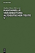 Maschinelle Verarbeitung altdeutscher Texte V