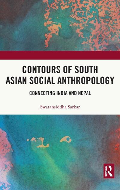 Contours of South Asian Social Anthropology