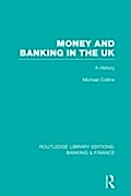 Money and Banking in the UK (RLE: Banking & Fi