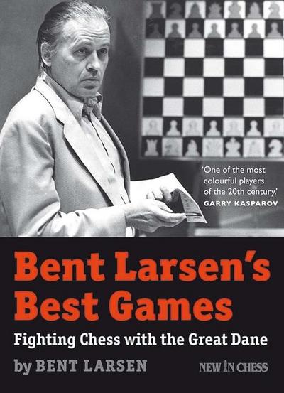 Bent Larsen’s Best Games