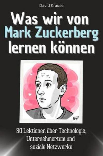 Was wir von Mark Zuckerberg lernen können