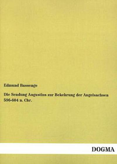 Die Sendung Augustins zur Bekehrung der Angelsachsen 596-604 n. Chr.
