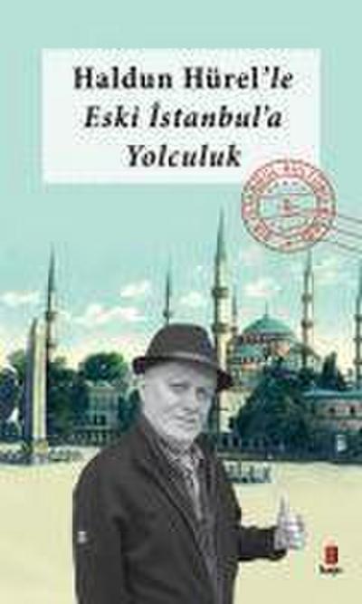 Haldun Hürelle Eski Istanbula Yolculuk