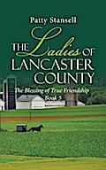The Ladies of Lancaster County: The Blessings of True Friendship