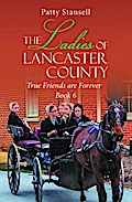 The Ladies of Lancaster County: True Friends are Forever