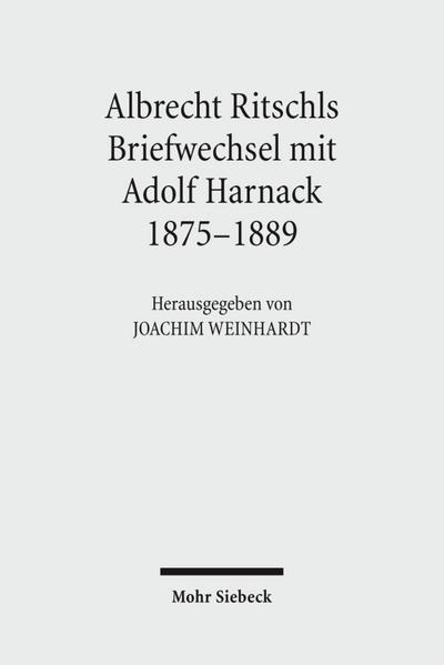 Albrecht Ritschls Briefwechsel mit Adolf Harnack 1875 - 1889
