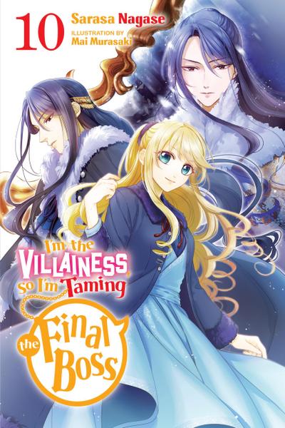 I’m the Villainess, So I’m Taming the Final Boss, Vol. 10 (Light Novel)