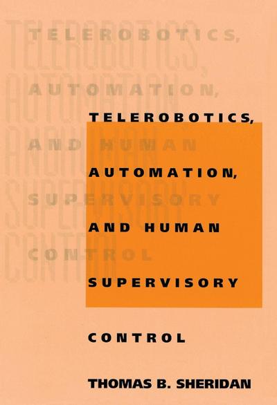 Telerobotics, Automation, and Human Supervisory Control