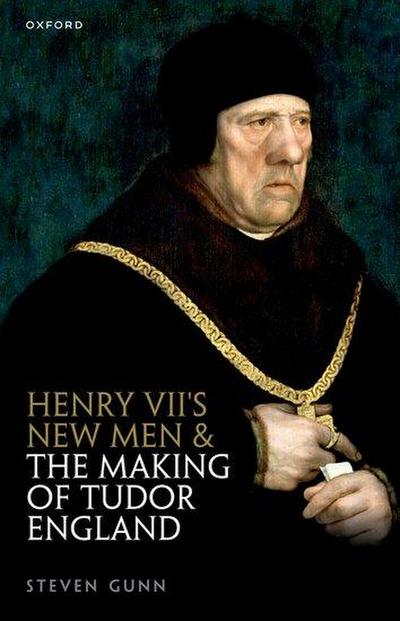 Henry VII’s New Men and the Making of Tudor England