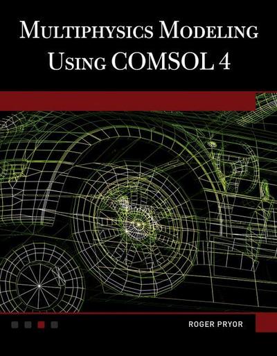 Multiphysics Modeling Using COMSOL®4