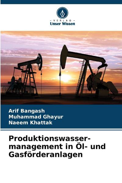 Produktionswasser-management in Öl- und Gasförderanlagen