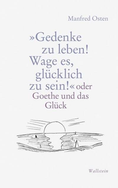 ’Gedenke zu leben! Wage es, glücklich zu sein!’