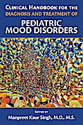 Clinical Handbook for the Diagnosis and Treatment of Pediatric Mood Disorders
