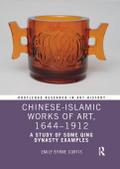 Chinese-Islamic Works of Art, 1644-1912