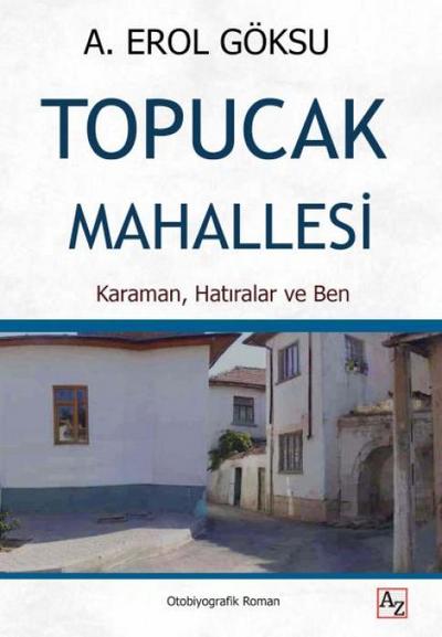 Topucak Mahallesi;Karaman, Hatiralar ve Ben