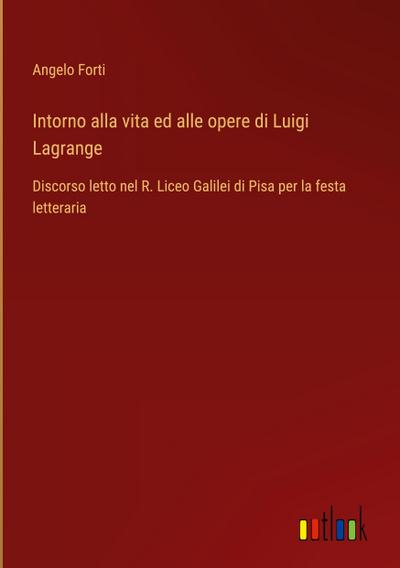 Intorno alla vita ed alle opere di Luigi Lagrange