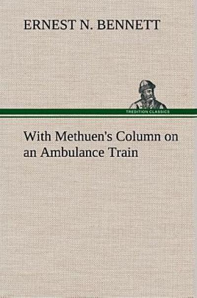 With Methuen’s Column on an Ambulance Train