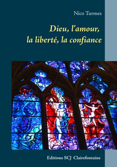 Dieu, l’amour, la liberté, la confiance
