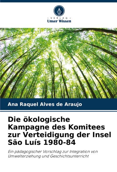 Die ökologische Kampagne des Komitees zur Verteidigung der Insel São Luís 1980-84