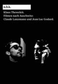 Filmen nach Auschwitz: Claude Lanzmann und Jean Luc Godard